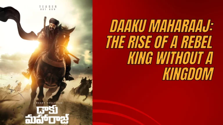 Daaku Maharaaj: The Rise of a Rebel King Without a Kingdom